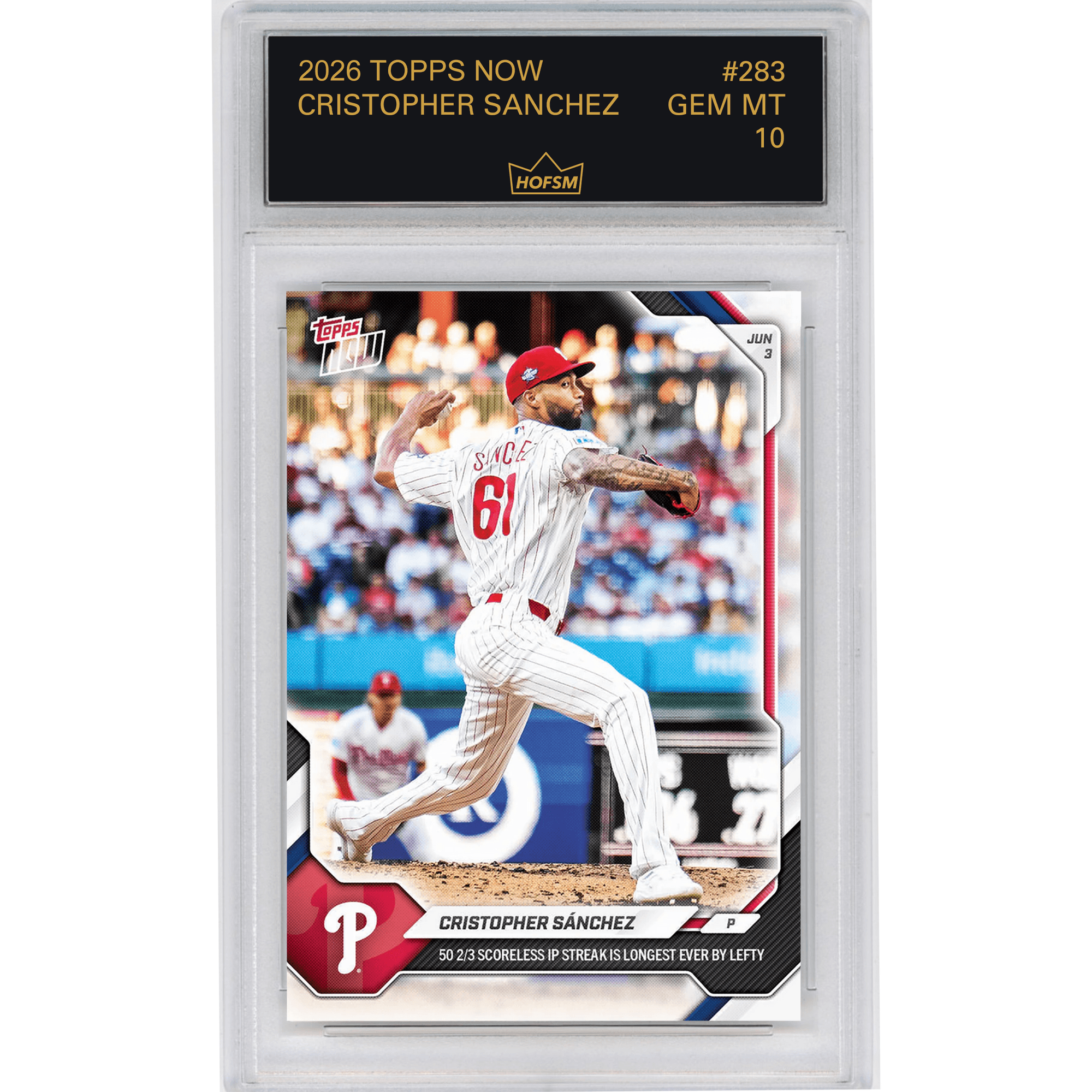 Graded 2026 Topps Now Cristopher Sanchez #283 50 2/3 Scoreless IP Streak is Longest Ever by Lefty Philadelphia Phillies Baseball Card HOFSM 10 Gem Mint